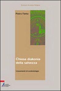 Chiesa, diakonia della salvezza. Lineamenti di ecclesiologia - Pietro Fietta - copertina