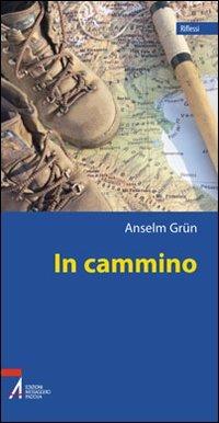 In cammino. Una teologia del peregrinare - Anselm Grün - copertina