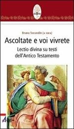 Ascoltate e voi vivrete. Lectio divina su testi dell'Antico Testamento