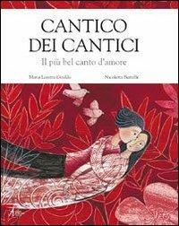 Cantico dei cantici. Il più bel canto d'amore - Maria Loretta Giraldo,Nicoletta Bertelle - copertina