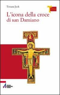 L'icona della croce di san Damiano - Tomasz Jank - copertina