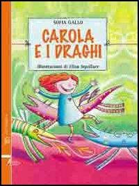 Carola e i draghi - Sofia Gallo,Elisa Squillace - copertina