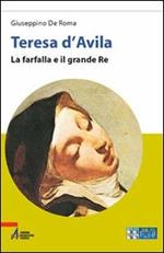 Teresa d'Avila. La farfalla e il grande re. Ediz. a caratteri grandi