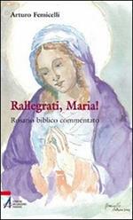 Rallegrati, Maria! Rosario biblico commentato