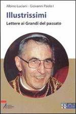 Illustrissimi. Lettere ai grandi del passato. Ediz. a caratteri grandi