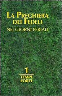 La preghiera dei fedeli nei giorni feriali. Vol. 1: Tempi forti - copertina