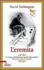 L' eremita. Un viaggio nell'affascinate mondo della preghiera