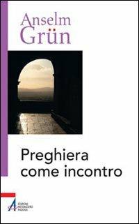 Preghiera come incontro - Anselm Grün - copertina