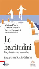 Le beatitudini. Vangelo del nuovo umanesimo