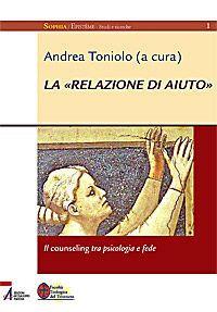 La «relazione di aiuto». Il counseling tra psicologia e fede - copertina