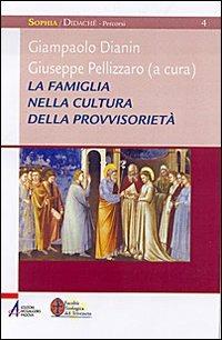 La famiglia nella cultura della provvisorietà. Percorsi di teologia pastorale - copertina