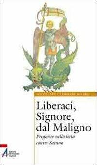 Liberaci, Signore, dal maligno. Preghiere nella lotta contro Satana - copertina