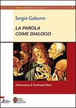 La Parola come dialogo. Nel pensiero di Ferdinand Ebner