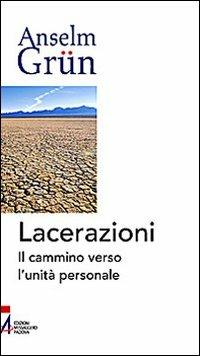 Lacerazioni. Il cammino verso l'unità personale - Anselm Grün - copertina