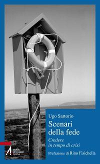 Scenari della fede. Credere in tempo di crisi - Ugo Sartorio - copertina