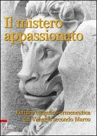 Il mistero appassionato. Lettura esegetico-ermeneutica del Vangelo secondo Marco - Ernesto Borghi - copertina