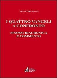 I quattro vangeli a confronto. Sinossi diacronica e commento - Angelico Poppi - copertina