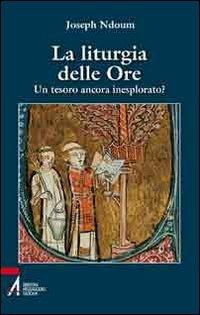 La liturgia delle ore. Un tesoro ancora inesplorato? - Joseph Ndoum - copertina