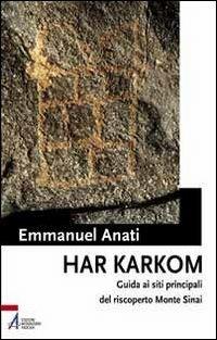 Har Karkom. Guida ai siti principali del riscoperto monte Sinai - Emmanuel Anati - copertina