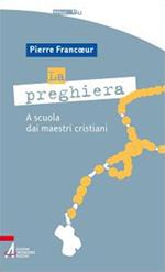 La preghiera. A scuola dei maestri cristiani