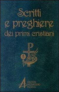 Scritti e preghiere dei primi cristiani. Brani scelti - copertina