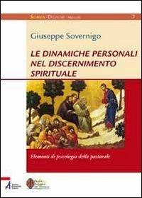 Le dinamiche personali nel discernimento spirituale. Elementi di psicologia della pastorale - Giuseppe Sovernigo - copertina