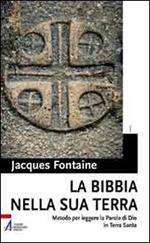 La Bibbia nella sua terra. Metodo per leggere la Parola di Dio in Terra Santa