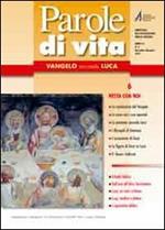 Parole di vita (2010). Vol. 6: Vangelo secondo Luca. Resta con noi.