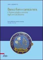 Bianco fiore e camicia nera. L'Azione cattolica vicentina negli anni del fascismo