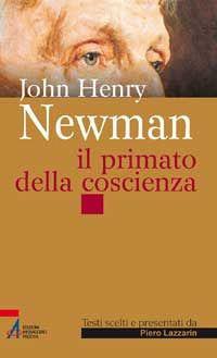 John Henry Newman. Il primato della coscienza - Piero Lazzarin - copertina