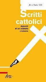 Scritti cattolici. Appunti di un cronista cristiano