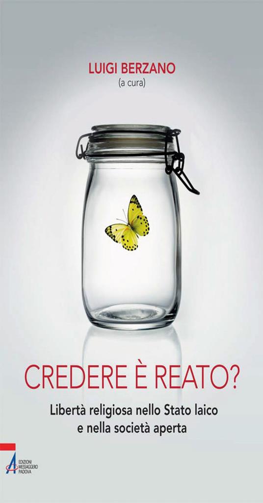 Credere è reato? Libertà religiosa nello stato laico e nella società aperta - Luigi Berzano - ebook