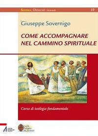 Come accompagnare nel cammino spirituale. Laboratorio di formazione - Giuseppe Sovernigo - copertina