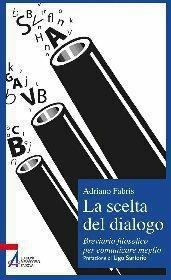 La scelta del dialogo. Breviario filosofico per comunicare meglio - Adriano Fabris - ebook