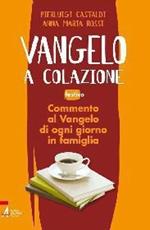 Vangelo a colazione. Commento al Vangelo di ogni giorno in famiglia. Festivo