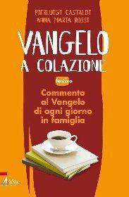 Vangelo a colazione. Commento al Vangelo di ogni giorno in famiglia. Festivo - Pierluigi Castaldi,Anna M. Rossi - ebook