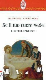 Se il tuo cuore vede. I sentieri della luce - Antonietta Augruso,Bruno Secondin - ebook