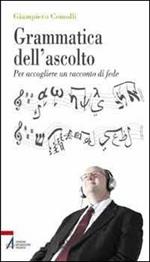 Grammatica dell'ascolto. Per accogliere un racconto di fede