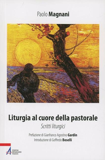 Liturgia al cuore della pastorale. Scritti liturgici - Paolo Magnani - copertina