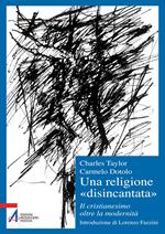 Una religione «disincantata». Il cristianesimo oltre la modernità