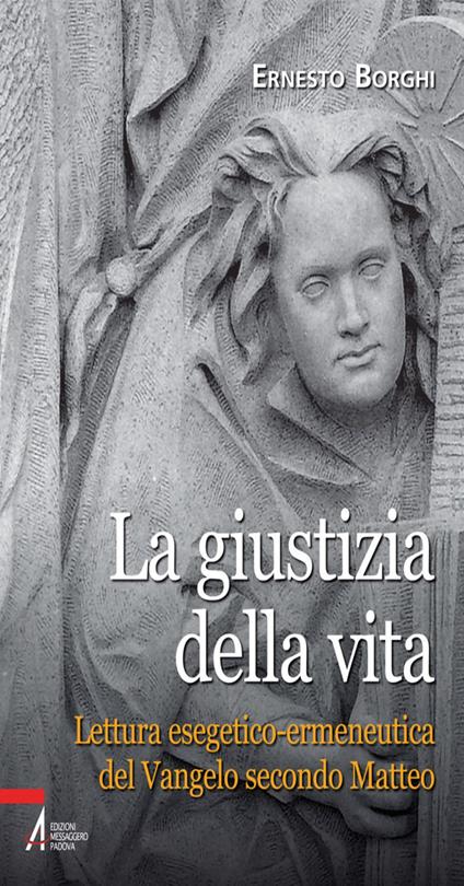 La giustizia della vita. Lettura esegetico-ermeneutica del Vangelo secondo Matteo - Ernesto Borghi - ebook