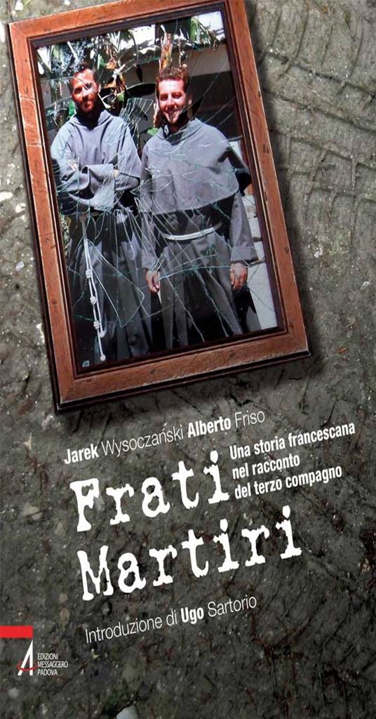 Frati martiri. Una storia francescana nel racconto del terzo compagno - Alberto Friso,Jarek Wysoczanski - ebook