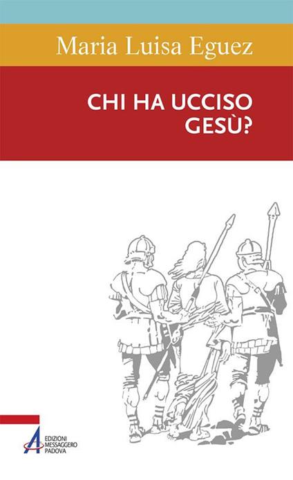 Chi ha ucciso Gesù? - Maria Luisa Eguez - copertina