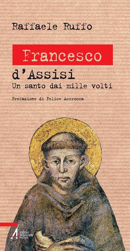 Francesco d'Assisi. Un santo dai mille volti - Raffaele Ruffo - ebook