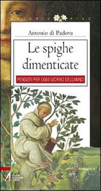 Le spighe dimenticate - Antonio di Padova (sant') - copertina