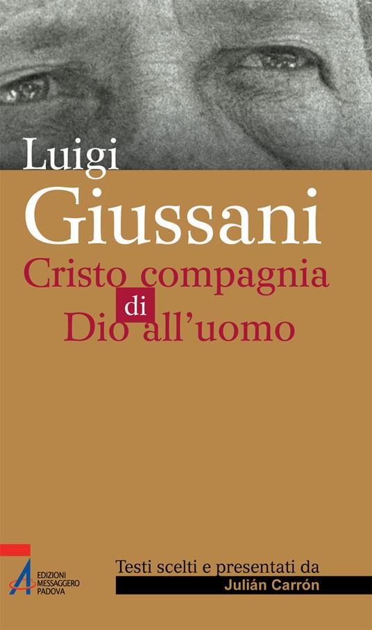 Luigi Giussani. Cristo compagnia di Dio all'uomo - Julián Carrón - ebook