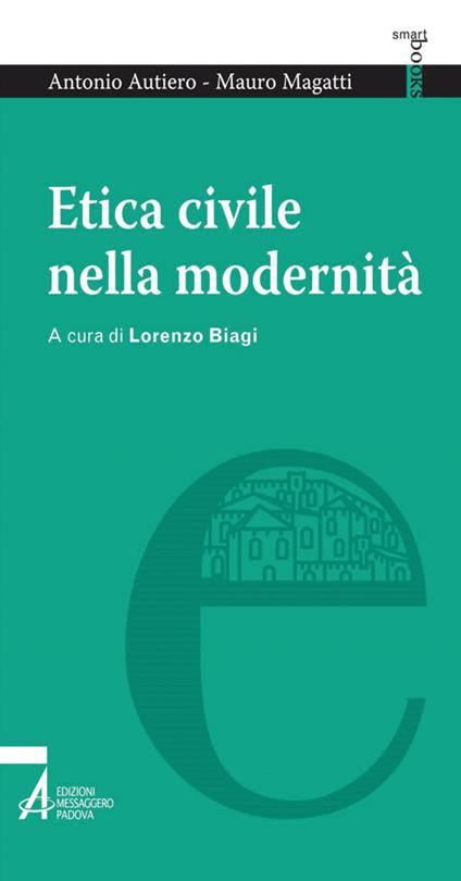 Etica civile nella modernità - Antonio Autiero,Mauro Magatti,L. Biagi - ebook
