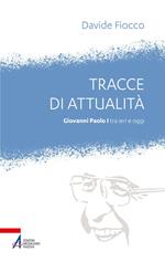 Tracce di attualità. Giovanni Paolo I tra ieri e oggi