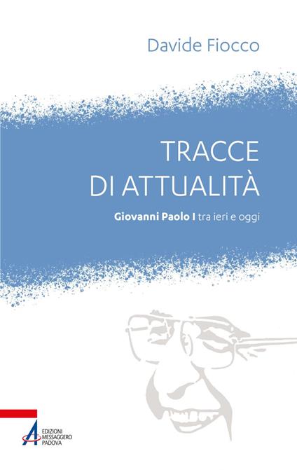 Tracce di attualità. Giovanni Paolo I tra ieri e oggi - Davide Fiocco - ebook