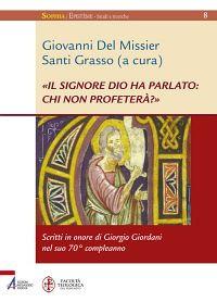 «Il Signore Dio ha parlato: chi non profeterà?». Scritti in onore di Giorgio Giordani nel suo 70° compleanno - copertina